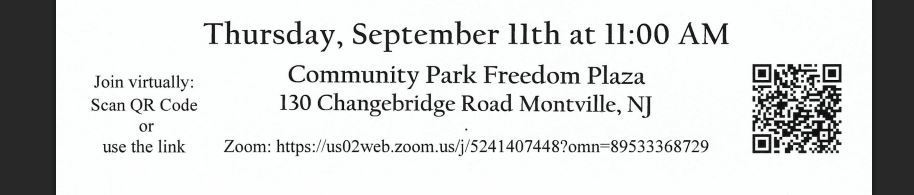 9/11 Memorial Ceremony, Today, Thursday, September 11 at 11AM at Montville Community Park Freedom Plaza, 130 Changebridge Road. LIVE! In-person! OR on ZOOM: www.montville.net/911vfwmemorialservice #MTHS Seniors & Musicians Venkat Adabala, Natalia Fragomeni & Giulianna Panico will perform. Organized by MONTVILLE TOWNSHIP and VFW POST 5481