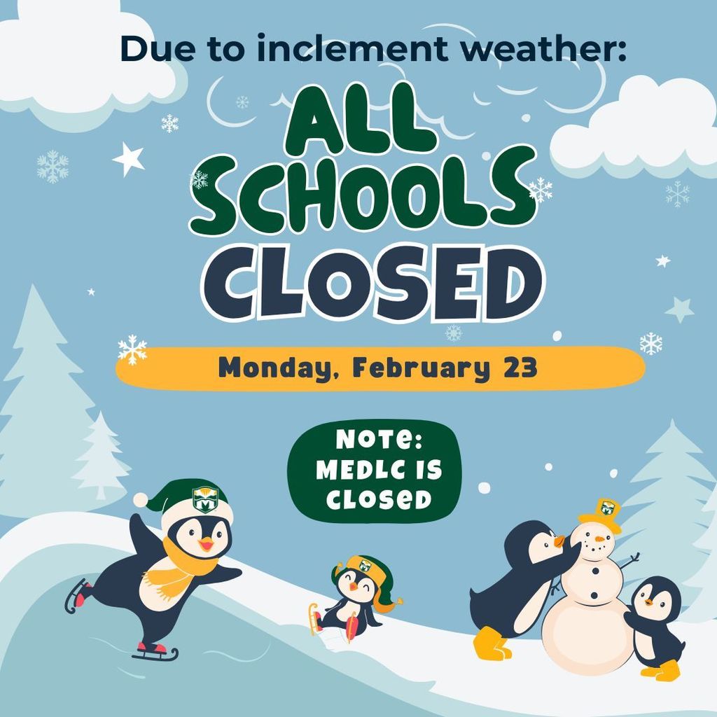 Illustration of playful penguins in winter attire, ice skating and building a snowman. Text reads, "Due to inclement weather, all schools closed, Monday, February 23. Note: MEDLC is closed." The tone is cheerful and playful.