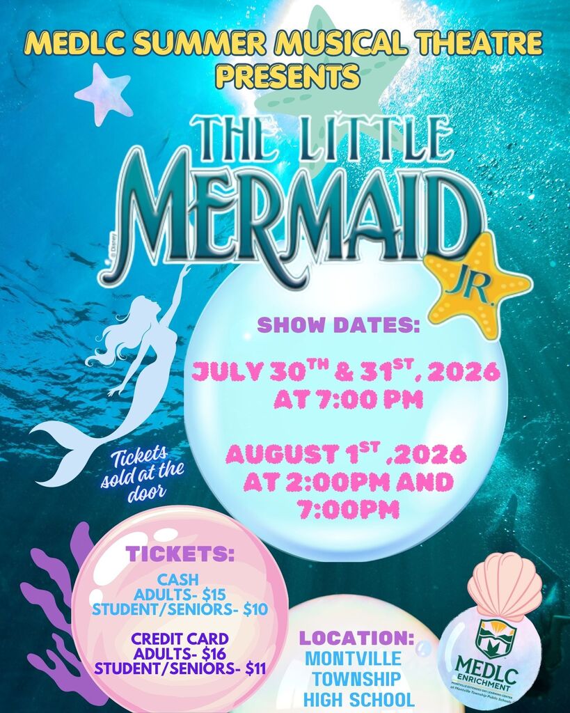Colorful underwater-themed poster for MEDLC Summer Musical Theatre’s production of The Little Mermaid Jr. at Montville Township High School. Performances are July 30 and 31, 2026 at 7:00 PM and August 1 at 2:00 PM and 7:00 PM. Tickets are sold at the door and cost $15 for adults and $10 for students/seniors when paying cash, or $16 and $11 by credit card.