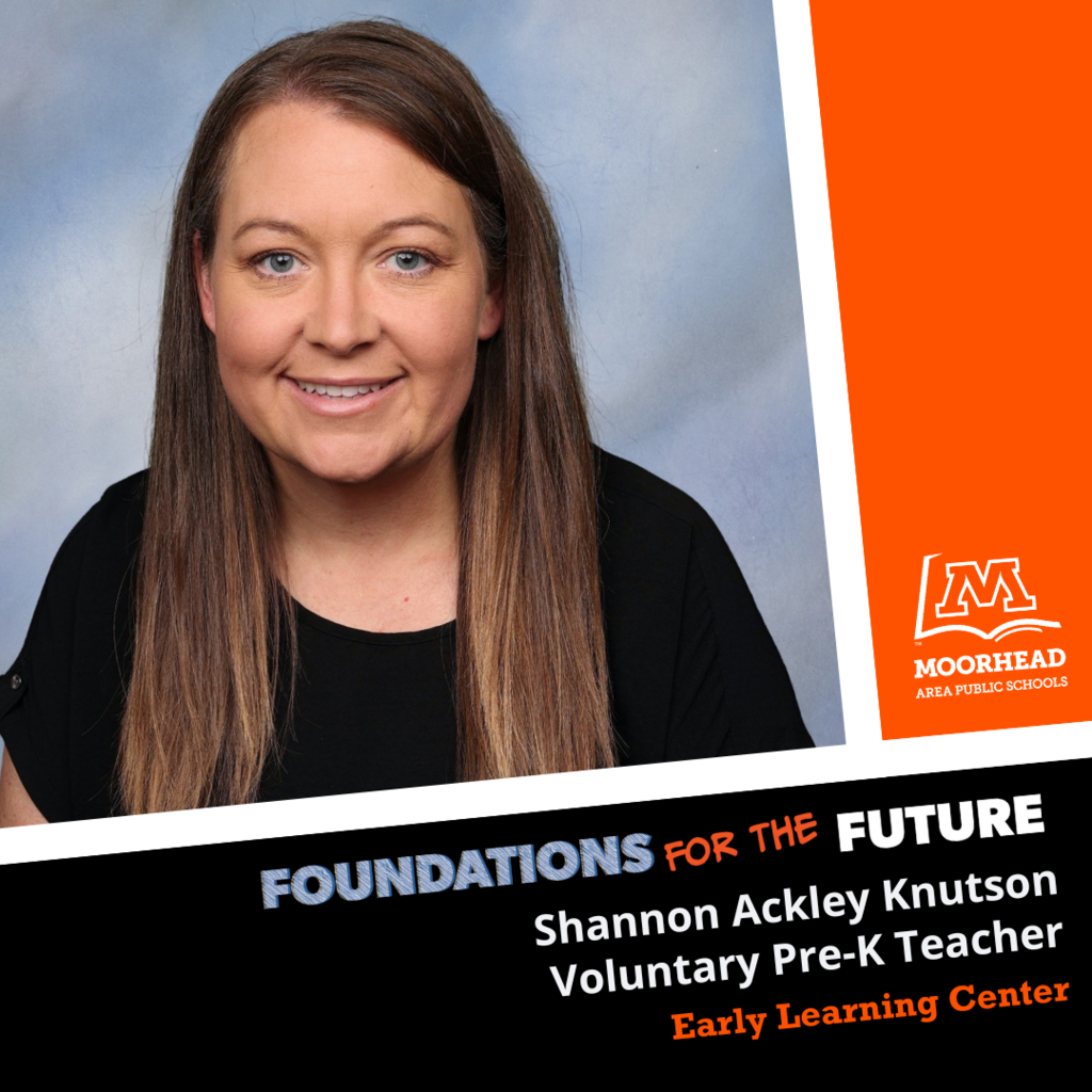 Foundations For The Future. Shannon Ackley Knutson, Voluntary Pre-K Teacher Early Learning Center.