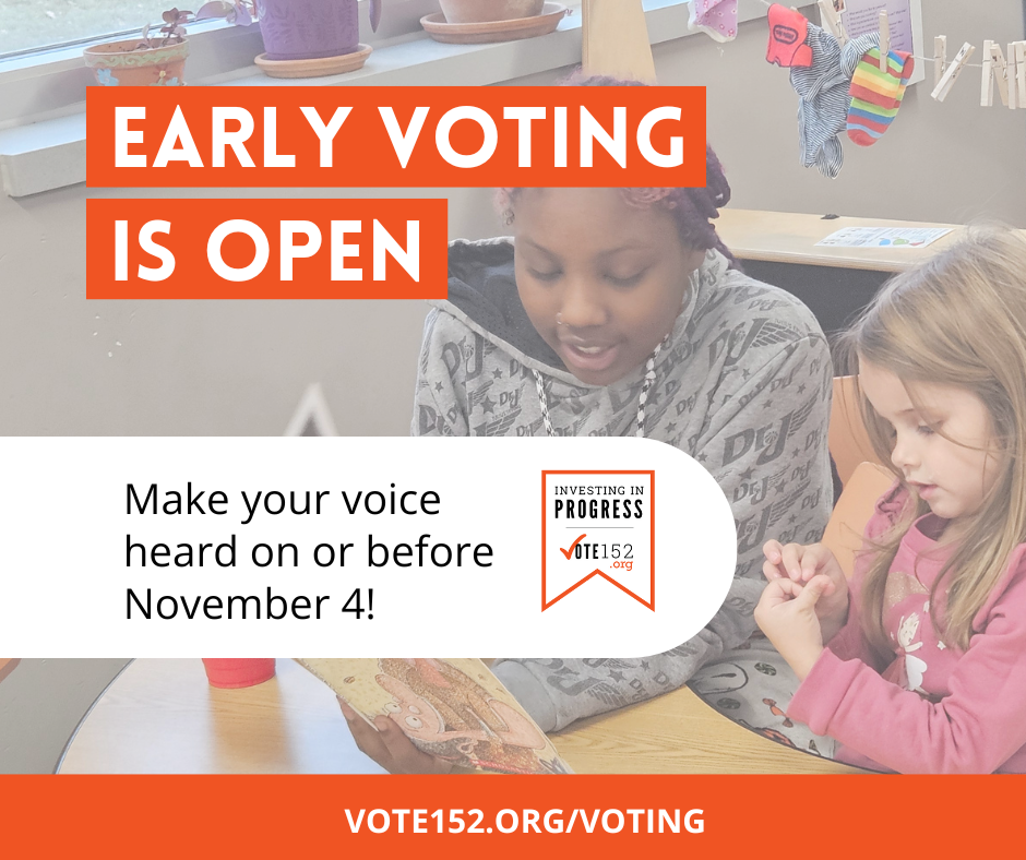 Early voting is open. Make your voice heard on or before November 4th. vote152.org/voting