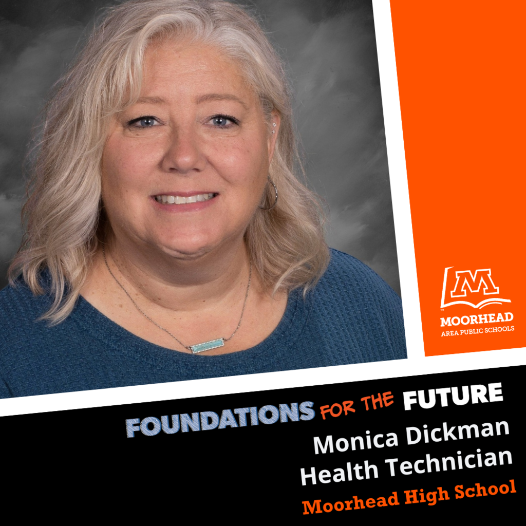 Foundations For The Future. Staff shoutout to Monica Dickman Health Technician Moorhead High School
