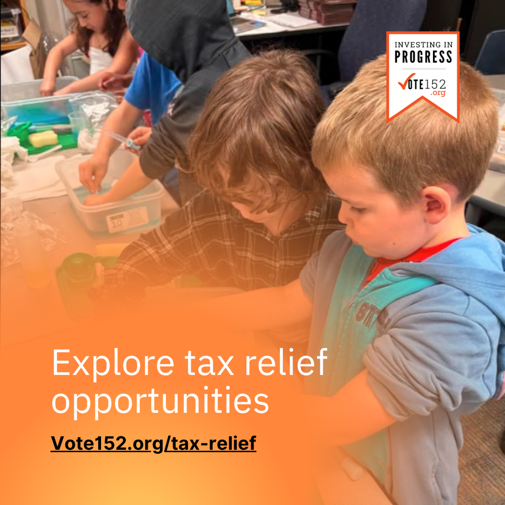 Explore tax relief opportunities vote152.org/tax-relief. investing in progress vote 152 .org