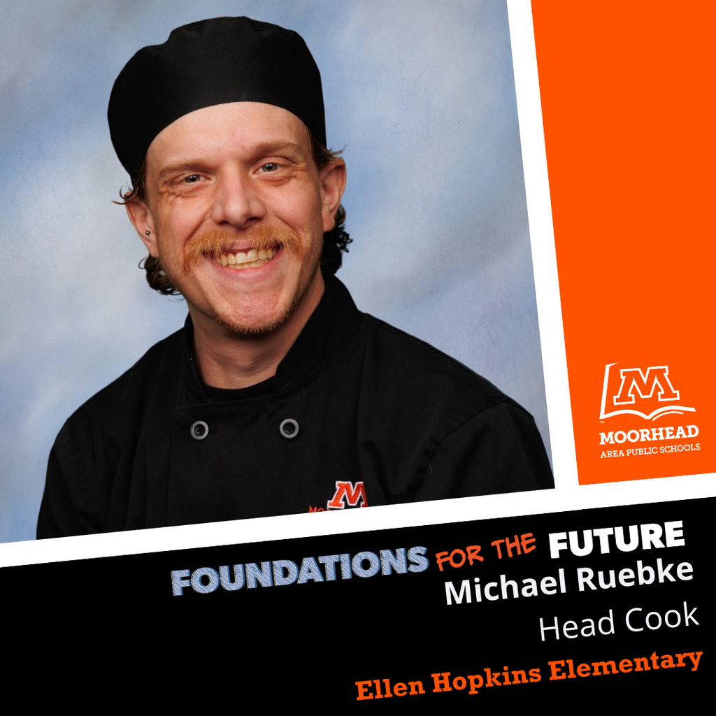 staff shoutout. Foundations for the future. Michael Ruebke Head Cook at Ellen Hopkins Elementary