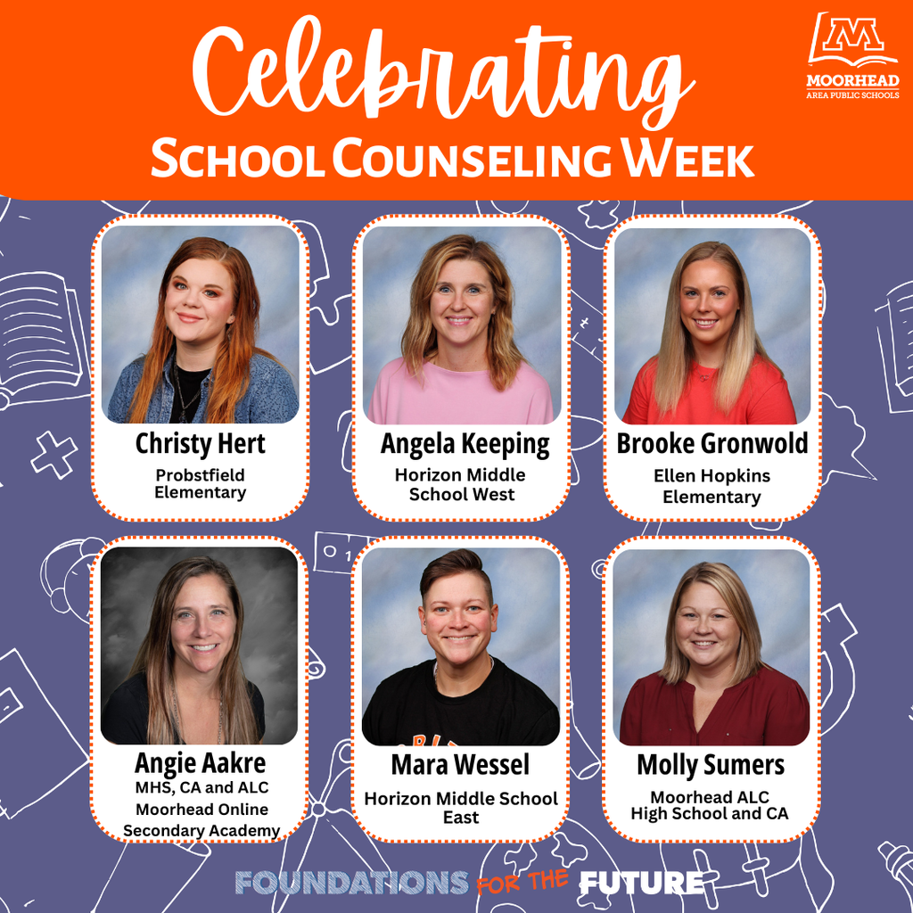 Celebrating Christy Hert Brooke Gronwold Angela Keeping Ellen Hopkins Elementary Horizon Middle  School West Probstfield Elementary Angie Aakre Molly Sumers Mara Wessel Moorhead ALC High School and CA Horizon Middle School East School Counseling Week MHS, CA and ALC Moorhead Online Secondary Academy