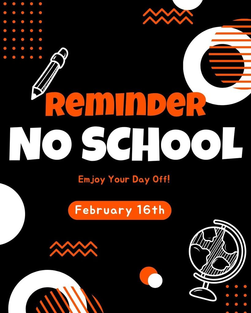 Reminder - No school on February 16th