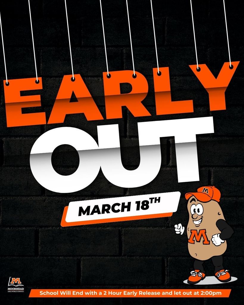 march 18th is an early out day! students will be released at 2:00, 2 hours early. 