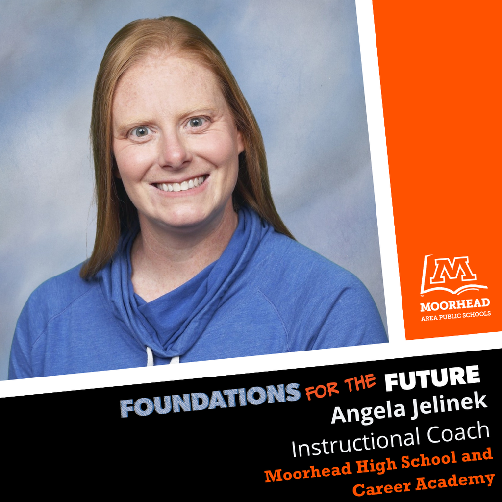 Angela Jelinek Instructional Coach Moorhead High School and Career Academy