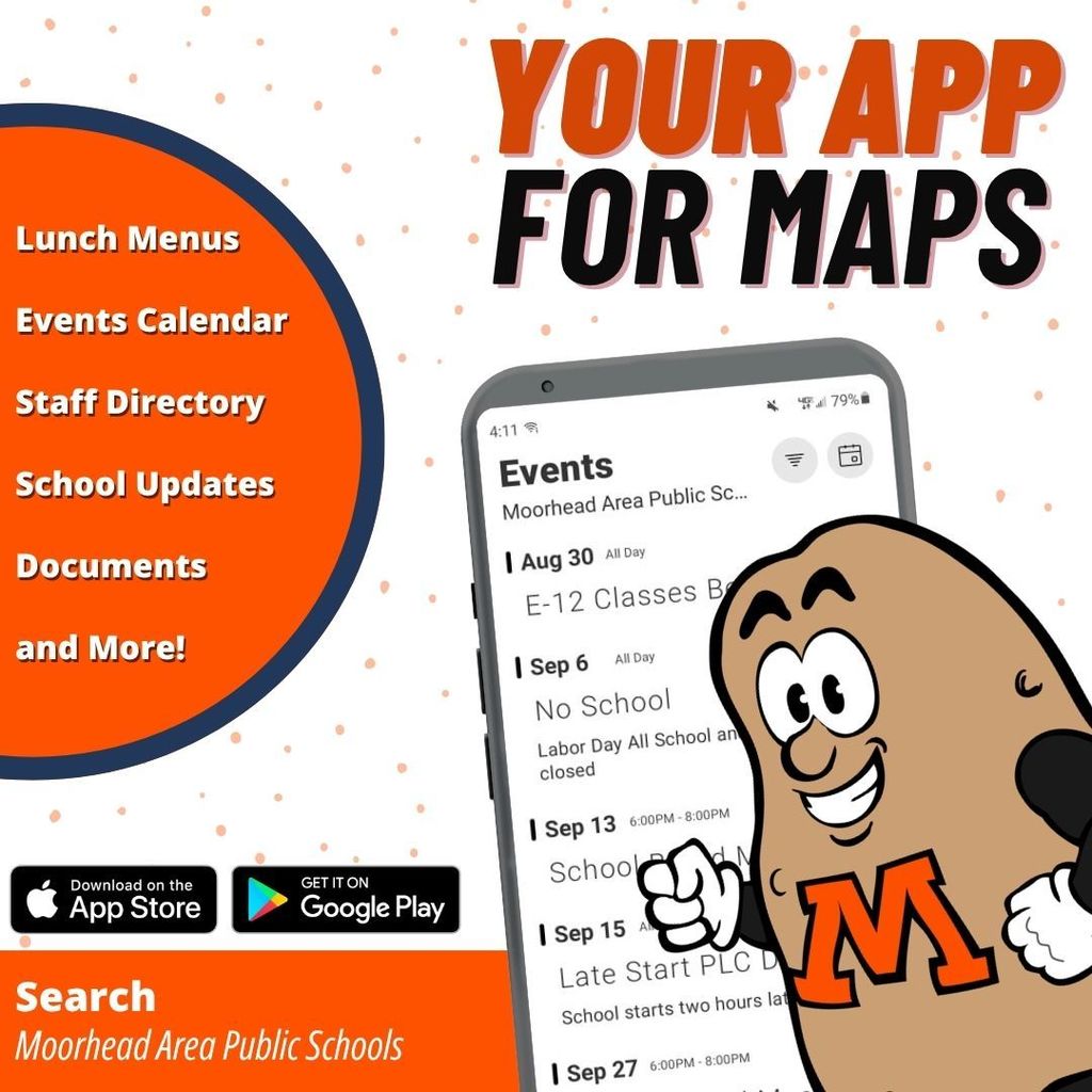  Lunch Menus Events Calendar Staff Directory School Updates Documents and More! YOUR APP FOR MAPS Search Moorhead Area Public Schools