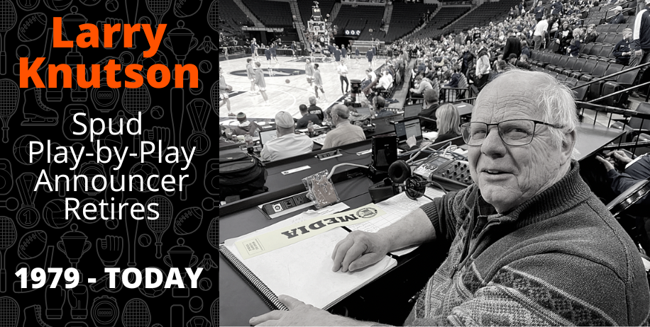 Larry Knutson Spud Play by Play announcer Retires 1979 - Today