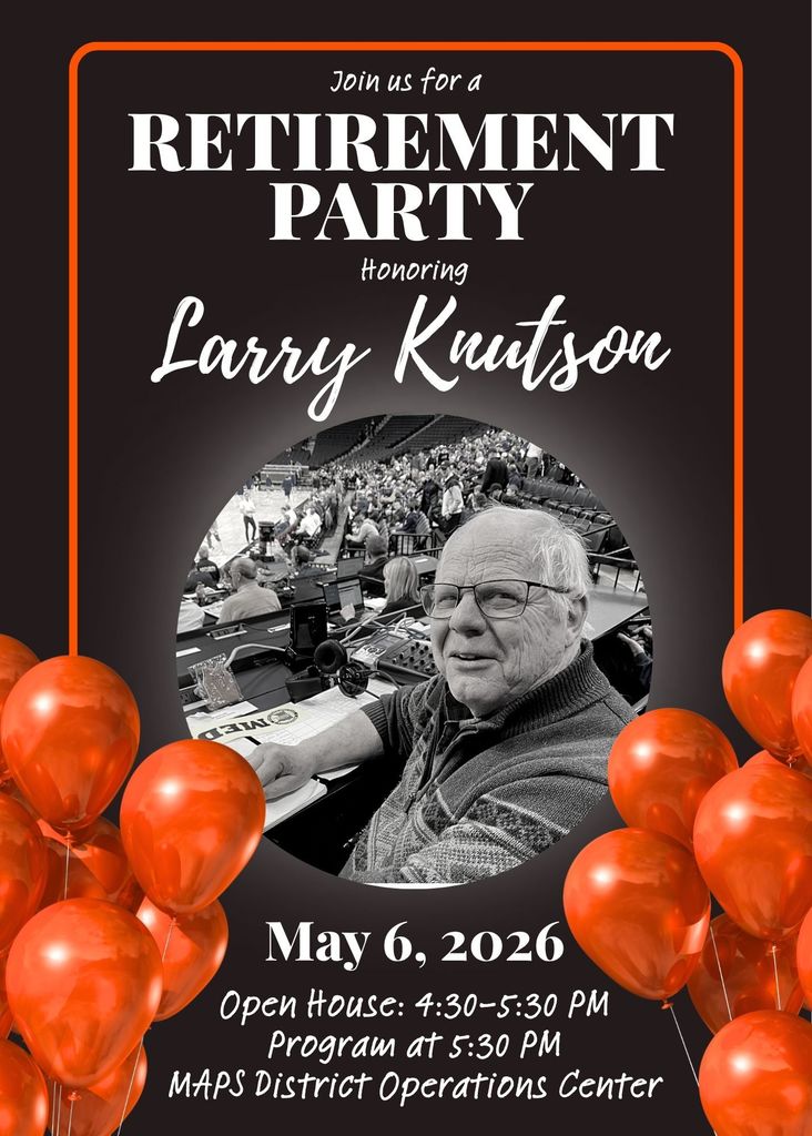retirement party honoring larry knutson may 6 2026 oprn house 4:30-5:30 pm program at 5:30 pm MAPS District Operations Center