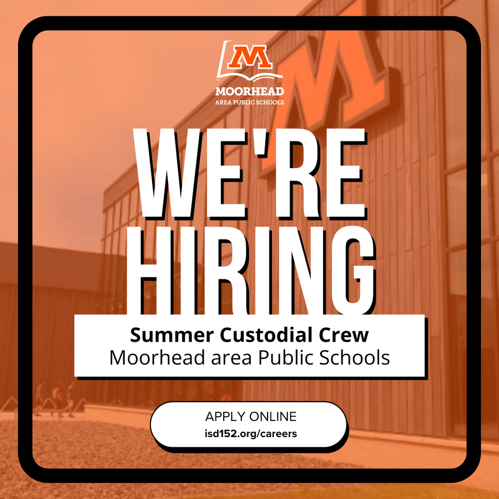 We're hiring We're hiring Summer Custodial Crew Moorhead area Public Schools APPLY ONLINE isd152.org/careers