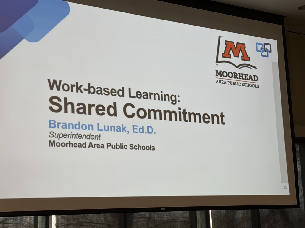 Work Based learning: Shared commitment Brandon Lunak ed.D Superintendant Moorhead Area Public Schools