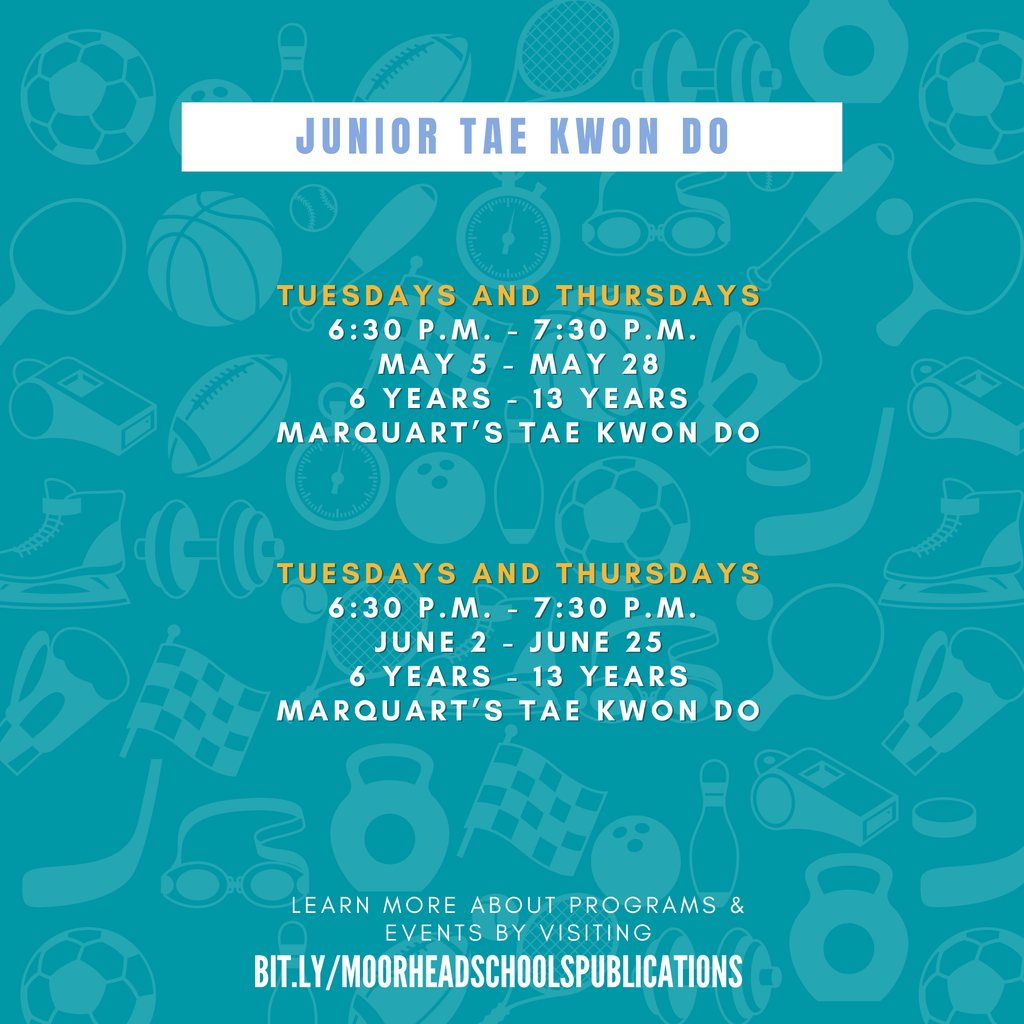 Junior Tae Kwon Do. tuesdays and Thursdays 6:30 p.m. - 7:30 p.m.  MAy 5 - MAy 28 6 years - 13 years Marquart’s Tae Kwon Do.  tuesdays and Thursdays 6:30 p.m. - 7:30 p.m.  June 2 - June 25 6 years - 13 years Marquart’s Tae Kwon Do.