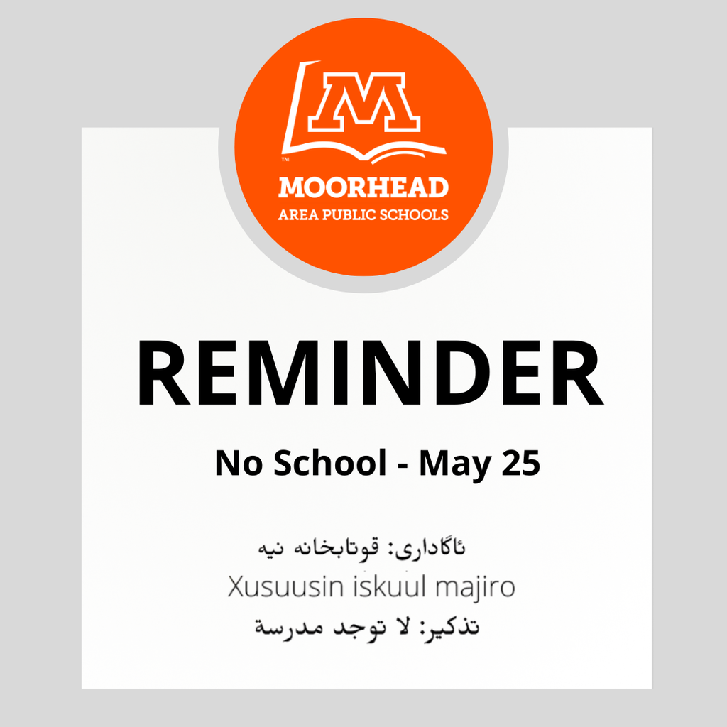 Moorhead Area Public Schools Reminder. No School - May 25.
