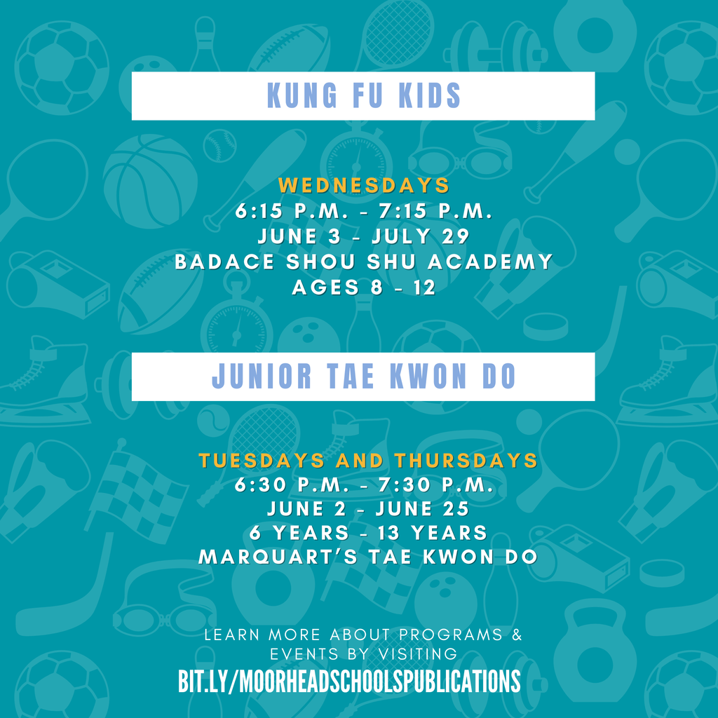 KUNG FU KIDS WEdnesdays 6:15 p.m. - 7:15 p.m. June 3 - July 29 BADACE Shou Shu Academy Ages 8 - 12 Junior Tae Kwon Do tuesdays and Thursdays 6:30 p.m. - 7:30 p.m. June 2 - June 25 6 years - 13 years Marquart’s Tae Kwon Do