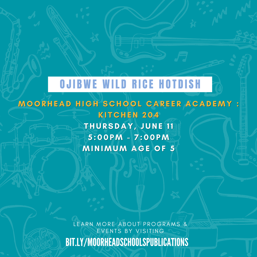 Ojibwe Wild Rice HotdishMoorhead High schooL Career Academy : Kitchen 204 Thursday, June 11 5:00pm - 7:00pm Minimum age of 5