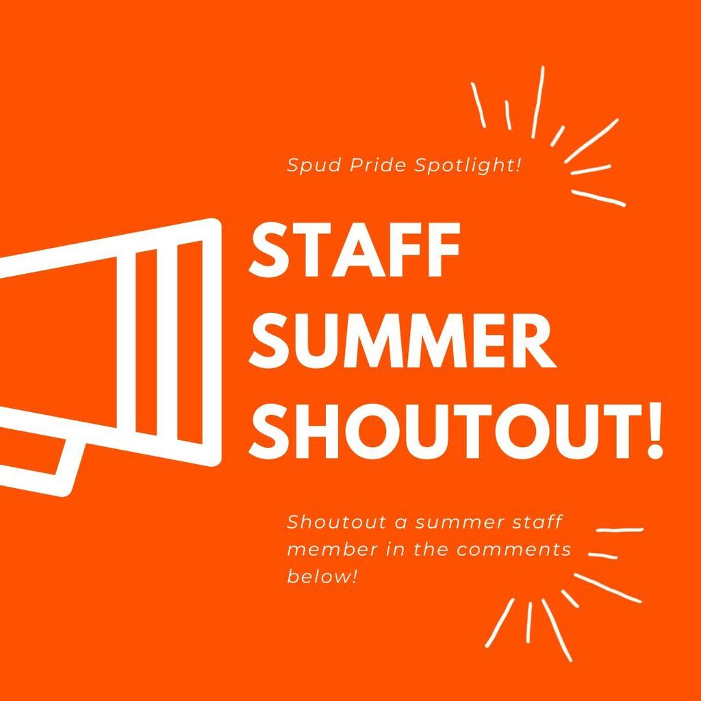 Spud Pride Spotlight! Staff Summer Shoutout! Shoutout a summer staff member in the comments below!