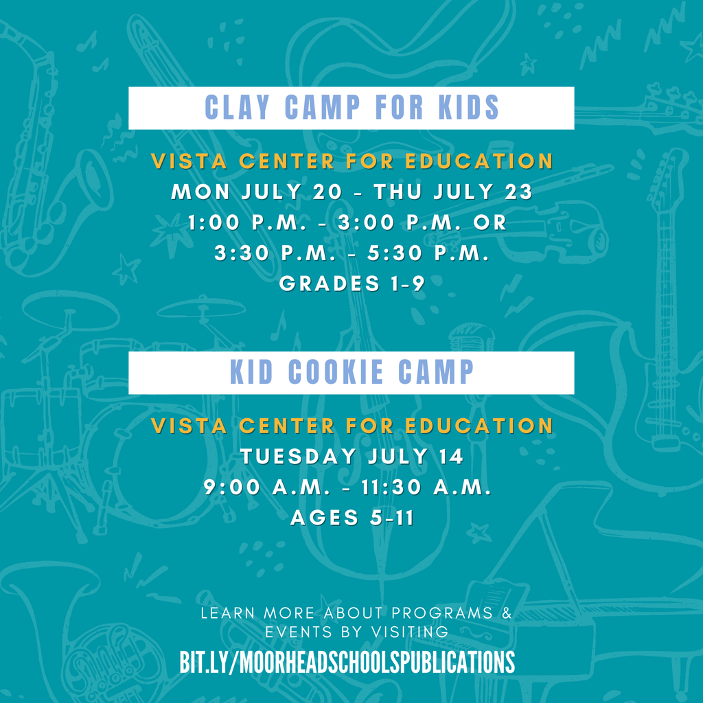 Clay Camp for Kids Vista center for education Mon July 20 - Thu July 23 1:00 p.m. - 3:00 p.m. or 3:30 p.m. - 5:30 p.m. Grades 1-9 Kid cookie Camp Vista center for education Tuesday July 14 9:00 A.m. - 11:30 a.m. ages 5-11