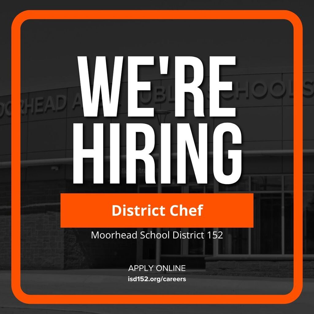 We're Hiring. District Chef. Moorhead School District 152. Apply  online Isd152.org/careers