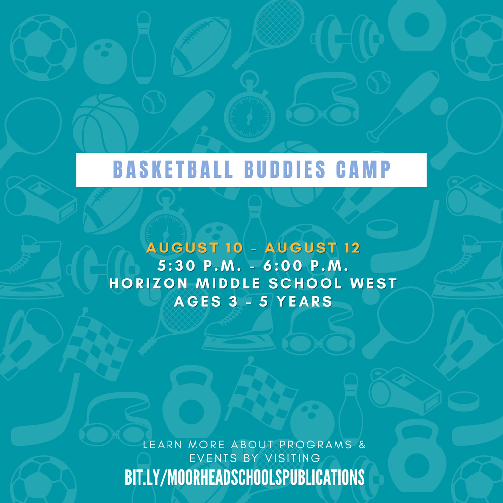 Basketball Buddies Camp August 10 - August 12 5:30 P.M. - 6:00 P.M. Horizon Middle School West Ages 3 - 5 Years.