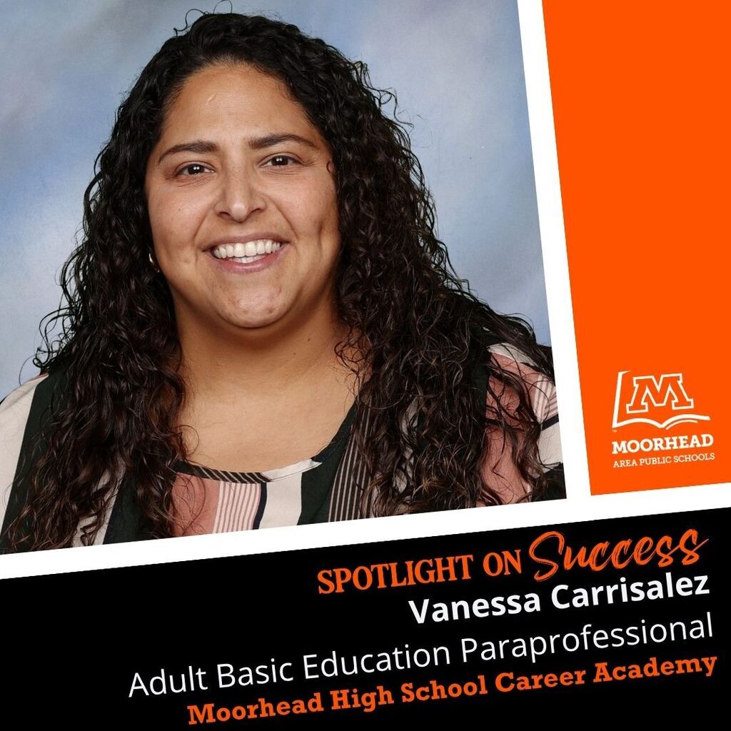 Spotlight On Success vanessa Carrisalez Adult Basic Education Paraprofessional Moorhead High School Career Academy