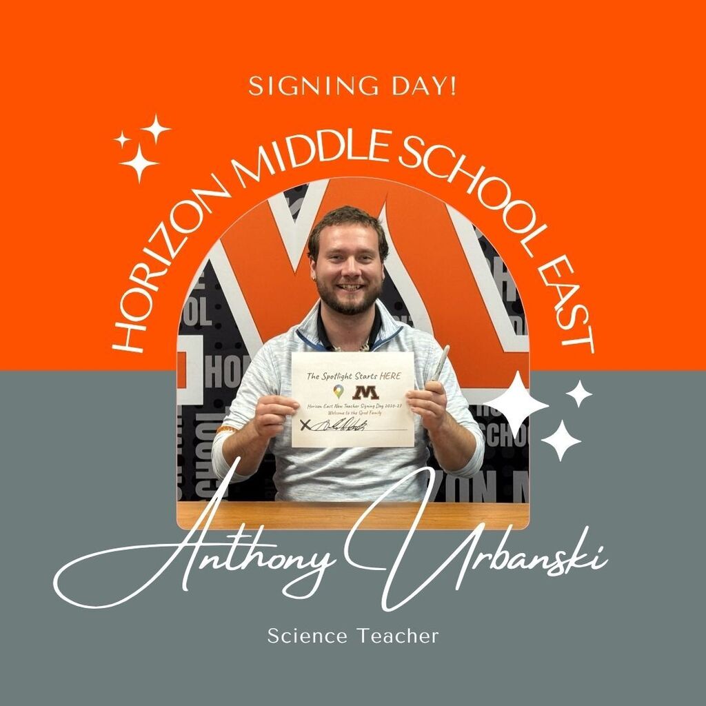 Signing Day! Horizon Middle School East Anthony Urbanski Science Teacher
