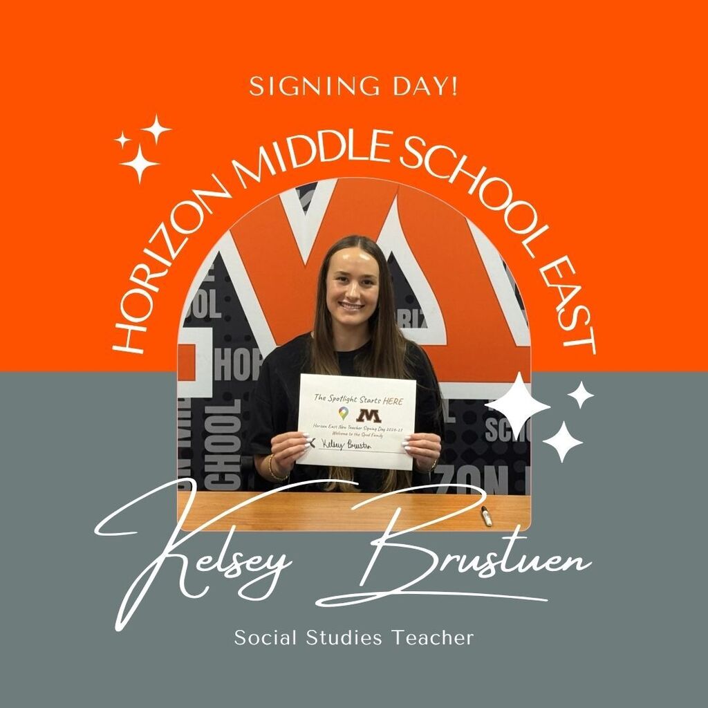 Signing Day! Horizon Middle School East Kelsey Brustuen Social Studies Teacher