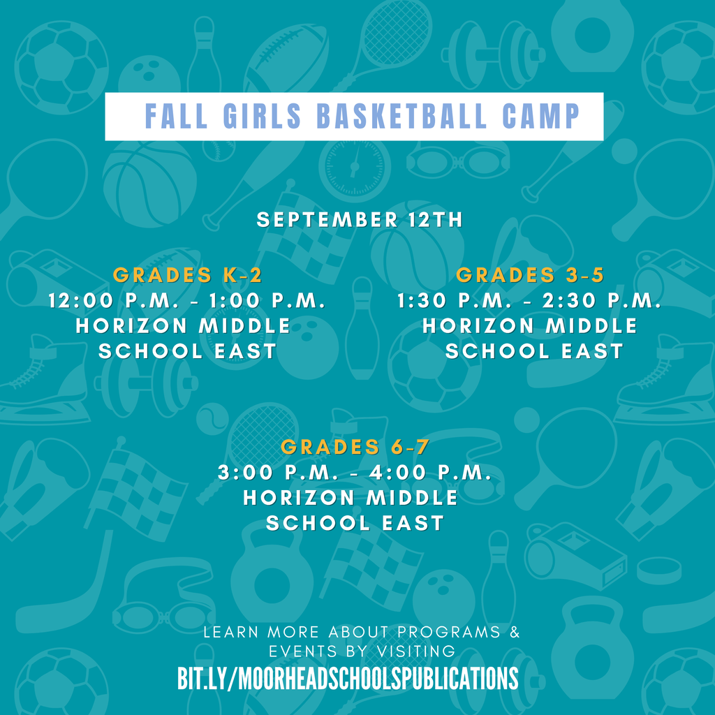 Fall girls Basketball Camp September 12th Grades k-2 12:00 p.m. - 1:00 p.m. Horizon Middle school East Grades 3-5 1:30 p.m. - 2:30 p.m. Horizon Middle school East Grades 6-7 3:00 p.m. - 4:00 p.m. Horizon Middle school East