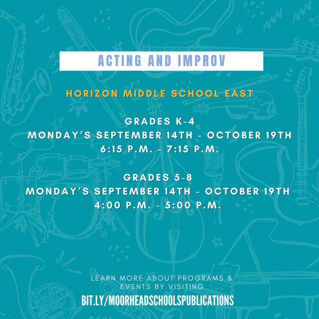 Acting and Improv horizon middle school east Grades k-4 Monday’s September 14th - october 19th 6:15 p.m. - 7:15 p.m. Grades 5-8 Monday’s September 14th - october 19th 4:00 p.m. - 5:00 p.m.