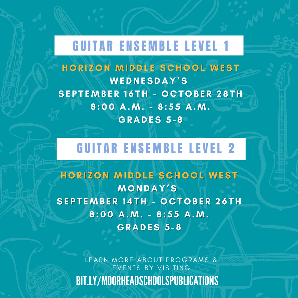 GUITAR ENSEMBLE LEVEL 1 Horizon Middle school WEST WEDNESDAY’S SEPTEMBER 16TH - OCTOBER 28TH 8:00 A.m. - 8:55 a.m. Grades 5-8 GUITAR ENSEMBLE LEVEL 2 Horizon Middle school WEST MONDAY’S SEPTEMBER 14TH - OCTOBER 26TH 8:00 A.m. - 8:55 a.m. Grades 5-8