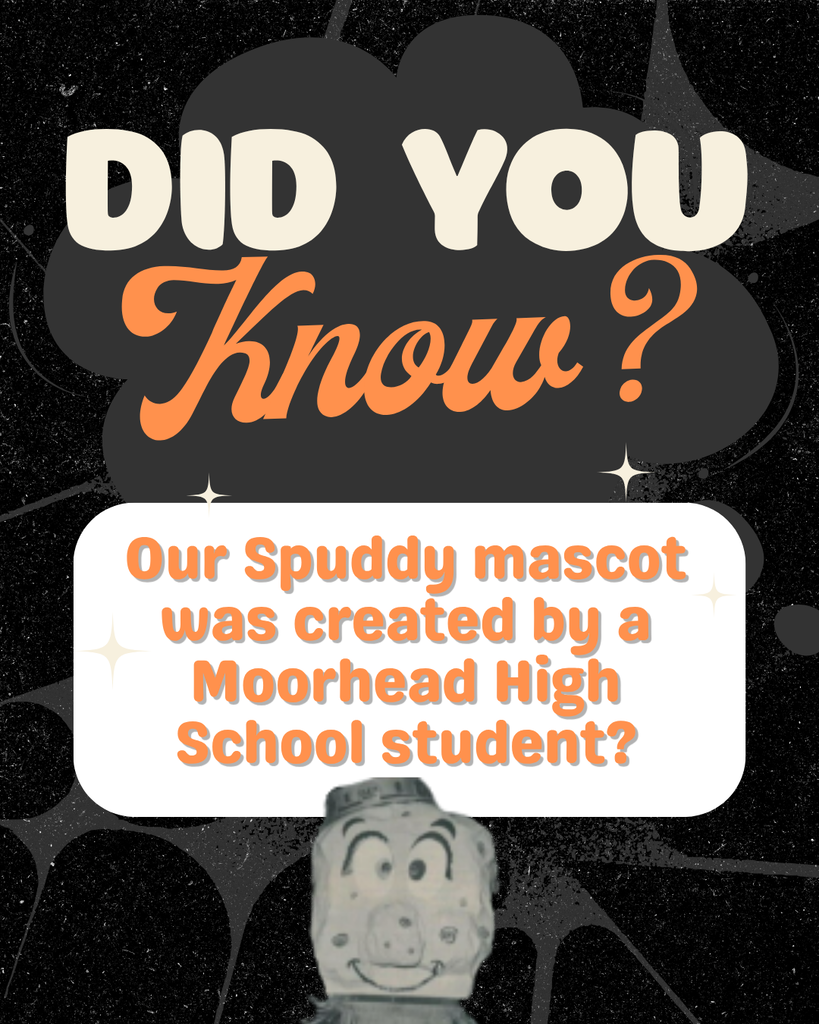 Did you know? Our spuddy mascot was created by a moorhead high school student?
