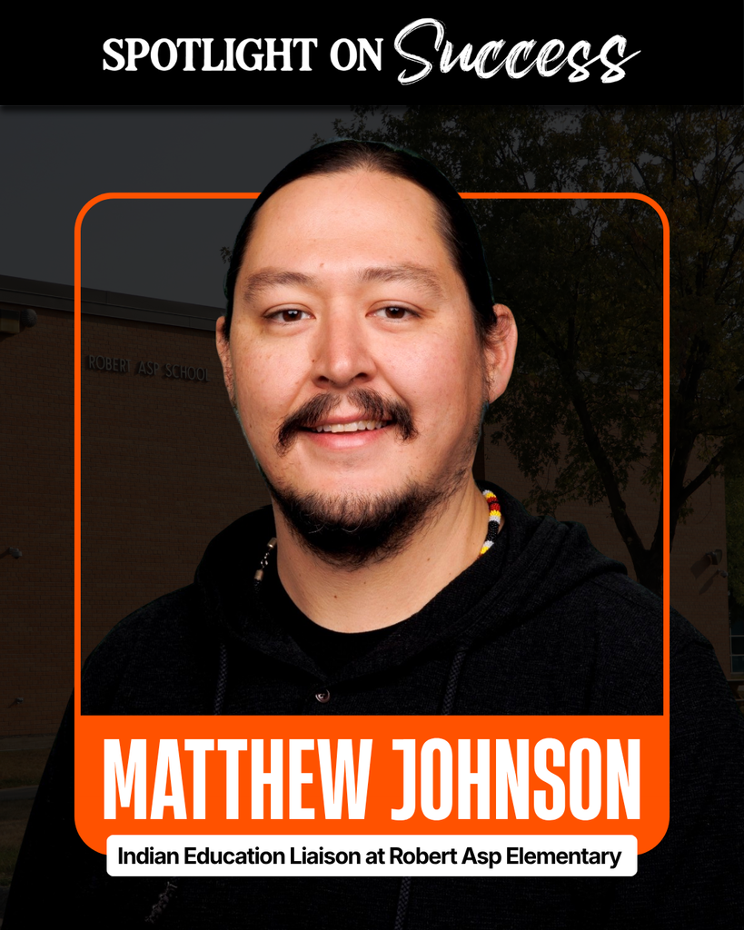Spotlight On Success Matthew Johnson Indian Education Liaison at Robert Asp Elementary