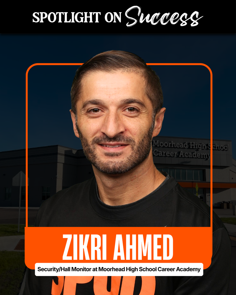 Spotlight On Success Zikri Ahmed Security/Hall Monitor Moorhead High School Career Academy