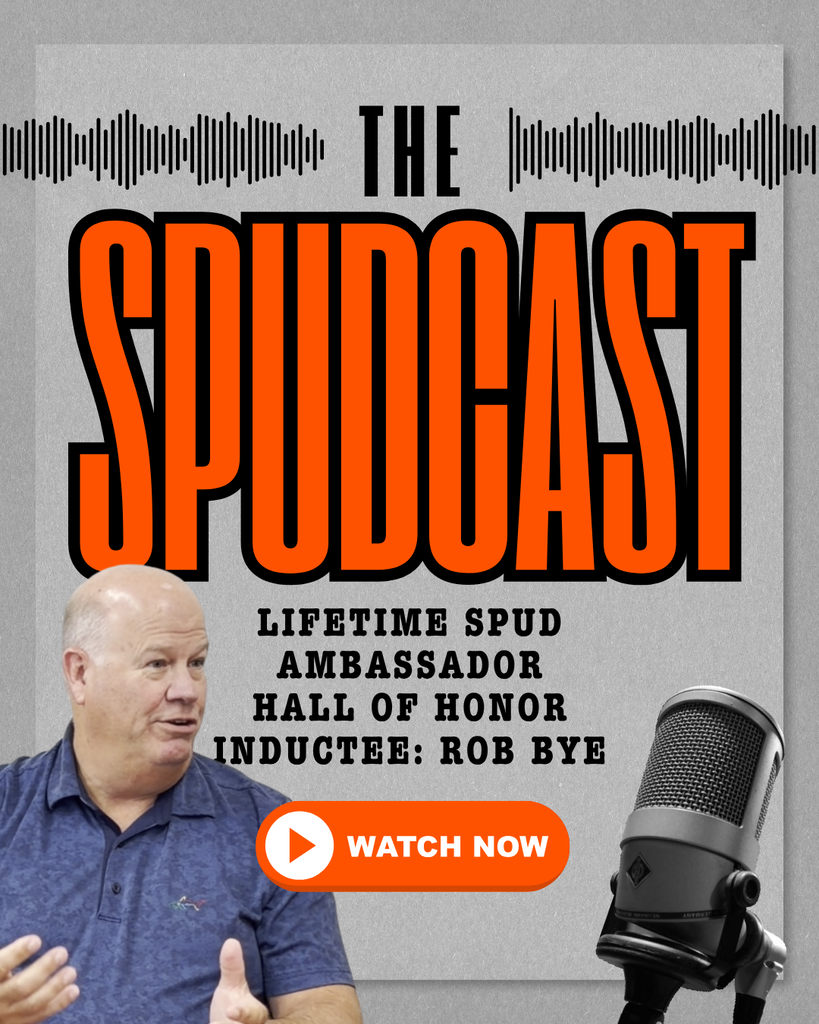 The Spudcast - Lifetime Spud Ambassador Hall of Honor Inductee Rob Bye