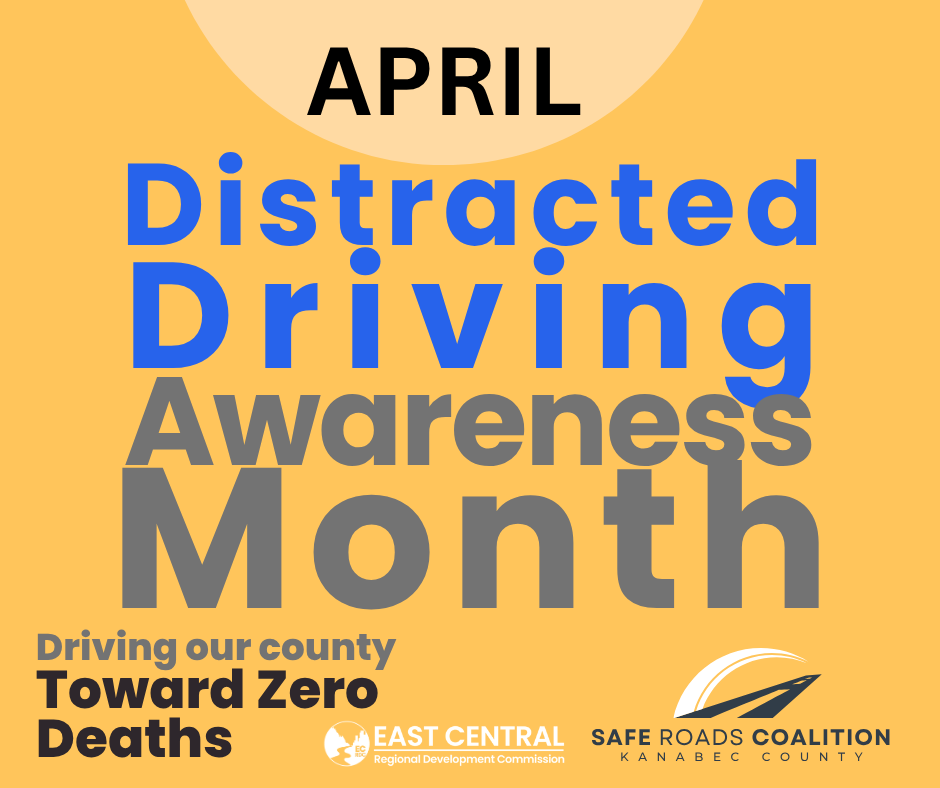 April. Distracted Driving Awareness Month. Driving our country toward zero deaths. Safe roads coalition kanabec county. East central regional development commission.
