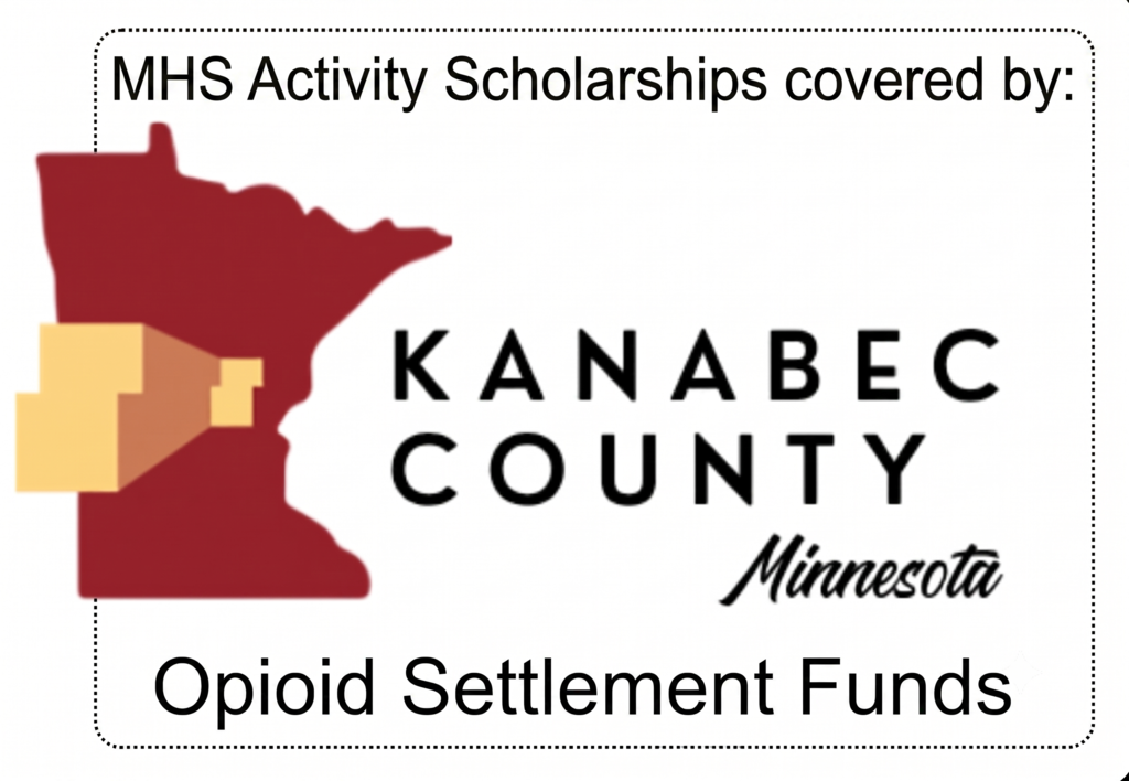 MHS Activity Scholarships covered by: Kanabec County Minnesota Opioid Settlement Funds. Red Picture of the State of Minnesota with yellow and orange Kanabec County in the state. White background.