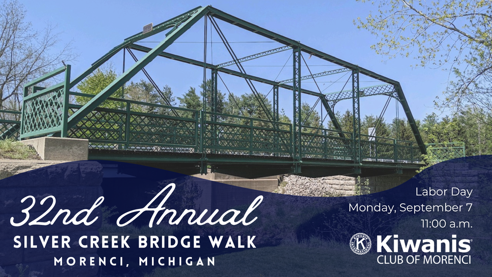 32nd Annual Silver Creek Bridge Walk Morenci, MI Labor Day Monday, September 7 at 11 AM. Kiwanis Club of MOrenci
