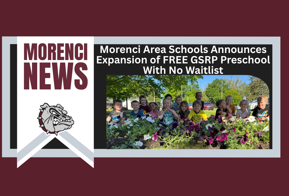 Morenci News Morenci Area Schools announces expansion of free gsrp preschool with no waitlist