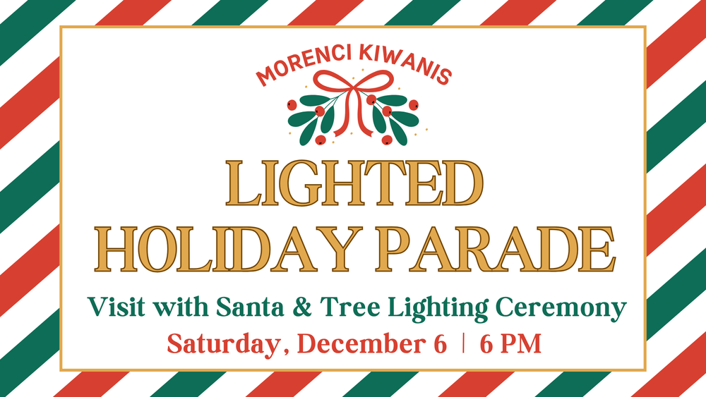 Morenci Kiwanis Lighted Holiday Parade Visit with Santa and Tree Lighting Ceremony Saturday, December 6 at 6pm