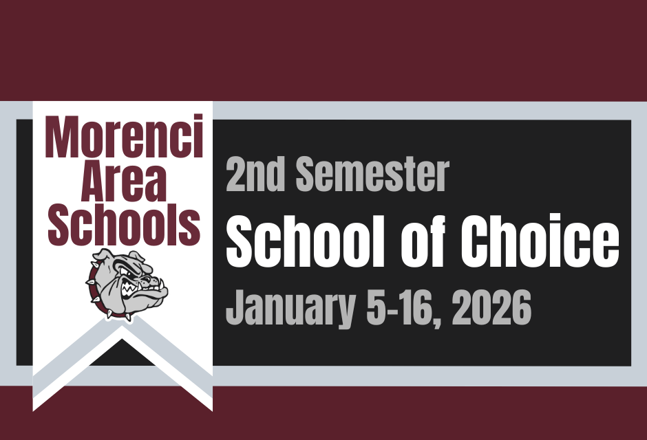 Morenci Area Schools 2nd Semester school of choice January 5-16, 2026