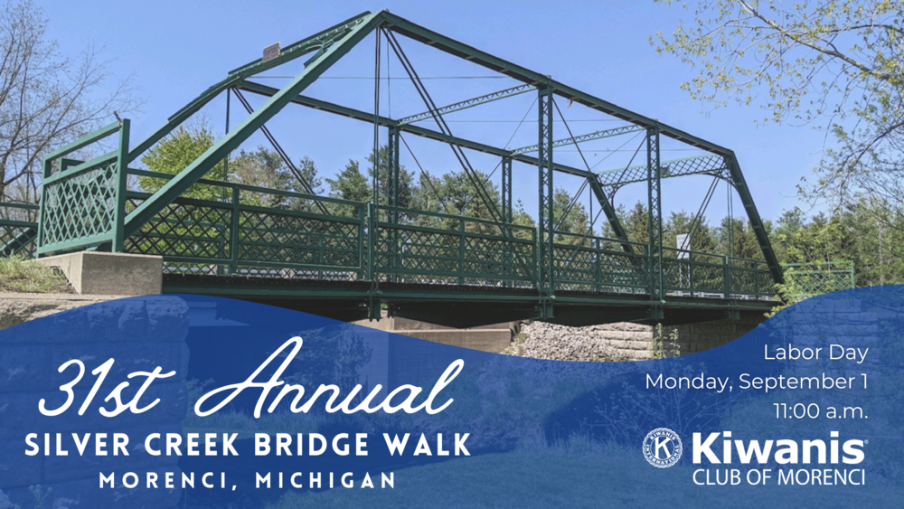 31st Annual Silver Creek Bridge Walk Morenci, MI Labor Day  Monday, September 1 at 11 AM hosted by Kiwanis of Morenci
