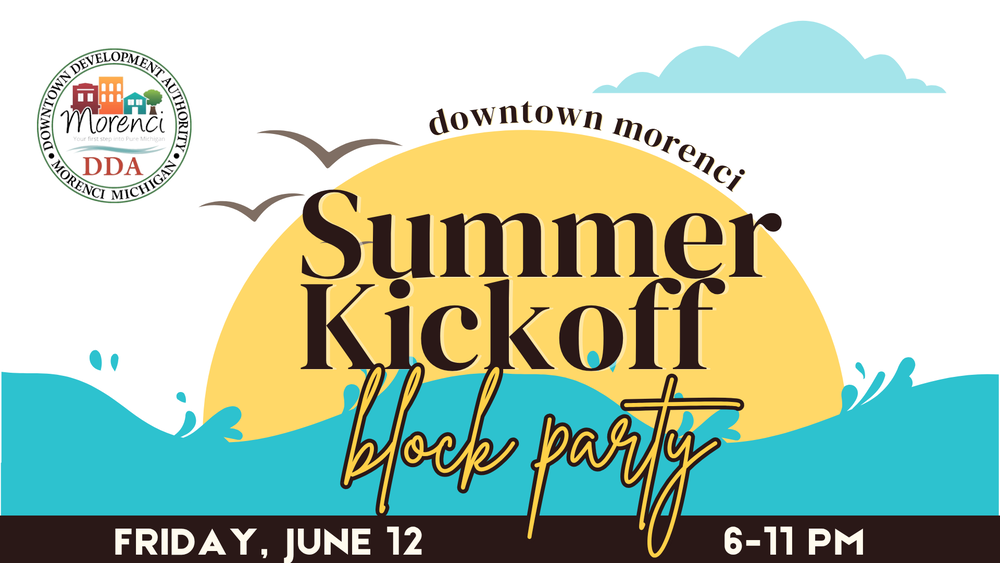 downtown morenci summer kickoff block party friday, june 12 6-11pm