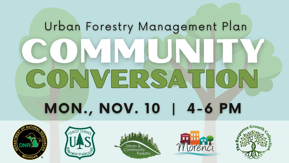 Urban Forestry Management Plan Community Conversation Monday November 10 4-6pm at Stair District Library