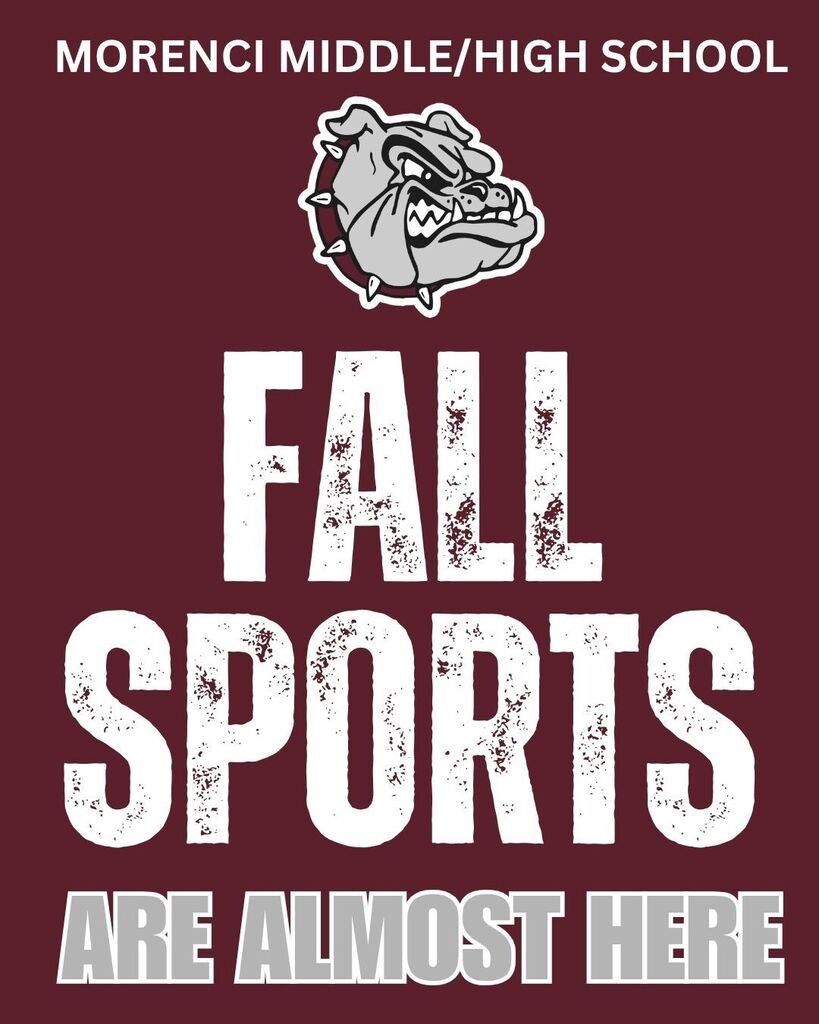 MORENCI MIDDLE/HIGH SCHOOL FALL SPORTS ARE ALMOST HERE