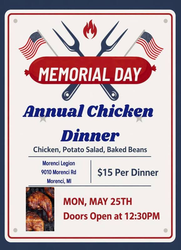 Annual Chicken dinner for Memorial Day at the Morenci Legion On Monday May 25th doors open at 12;30 pm