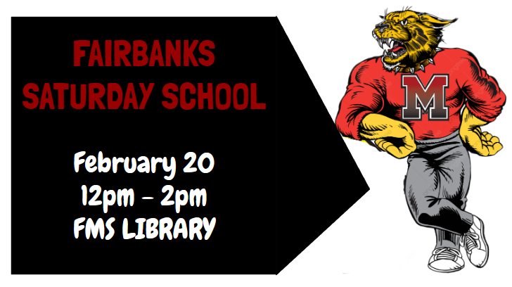 Fairbanks Saturday School on February 20 from 12 pm to 2 pm in the FMS Library