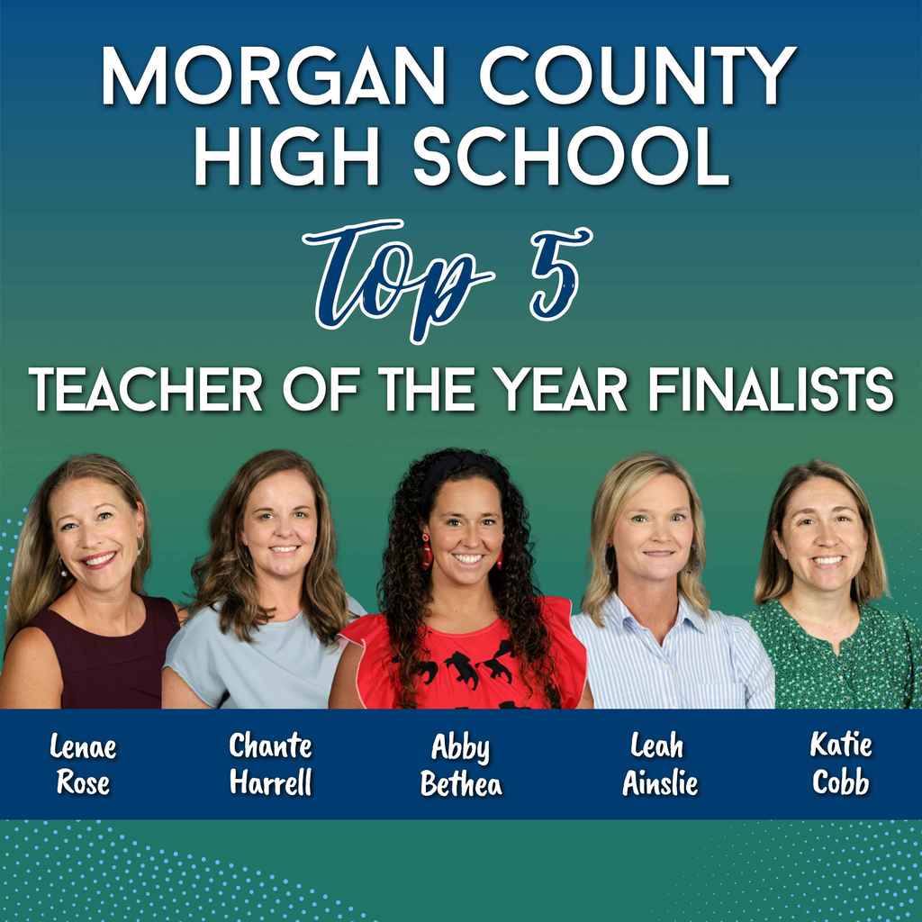 Please join us in recognizing the Top 5 Teacher of the Year Finalists for Morgan County High School! These outstanding educators go above and beyond every day to inspire, support, and empower our students.  Each of these finalists was selected by their peers, making this honor an especially meaningful recognition of their impact within our school community.  Leana Rose, Chante Harrell, Abby Bethea, Leah Ainslie, and Katie Cobb