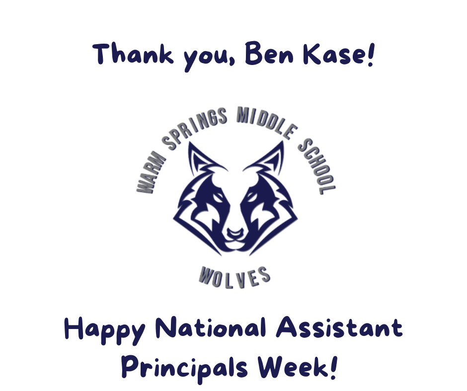 Thank you, Ben Kase! Happy National Assistant Principals Week from Warm Springs Middle School Wolves.