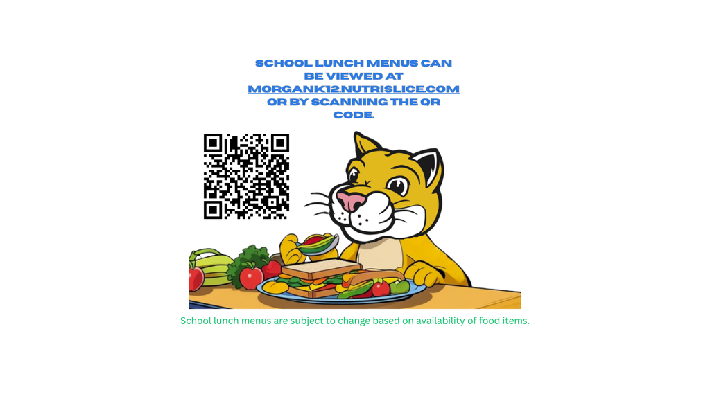 Text directing families to view school lunch menus at morgank12.nutrislice.com or by scanning a QR code, with a note that menus are subject to change.